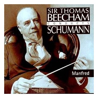 SCHUMANN - Beecham - Manfred (Byron), chants dramatiques pour voix, chu..